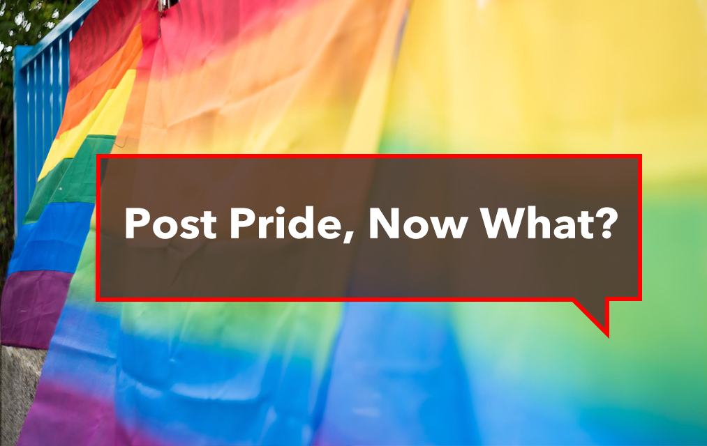 Post Pride, Now What?
